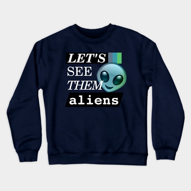 LET'S SEE THEM ALIENS - Storm Area 51 Crewneck Sweatshirt by Blskii